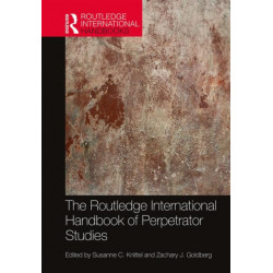 The Routledge International Handbook of Perpetrator Studies