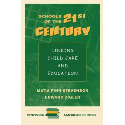 Schools Of The 21st Century: Linking Child Care And Education