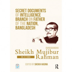 Secret Documents of Intelligence Branch on Father of The Nation, Bangladesh: Bangabandhu Sheikh Mujibur Rahman: Volume III (1953)