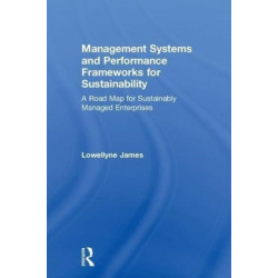 Management Systems and Performance Frameworks for Sustainability: A Road Map for Sustainably Managed Enterprises