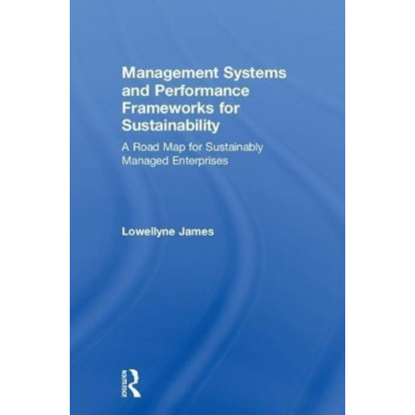 Management Systems and Performance Frameworks for Sustainability: A Road Map for Sustainably Managed Enterprises