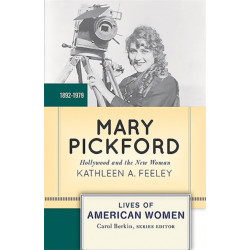 Mary Pickford: Hollywood and the New Woman