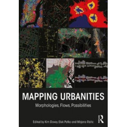 Mapping Urbanities: Morphologies, Flows, Possibilities