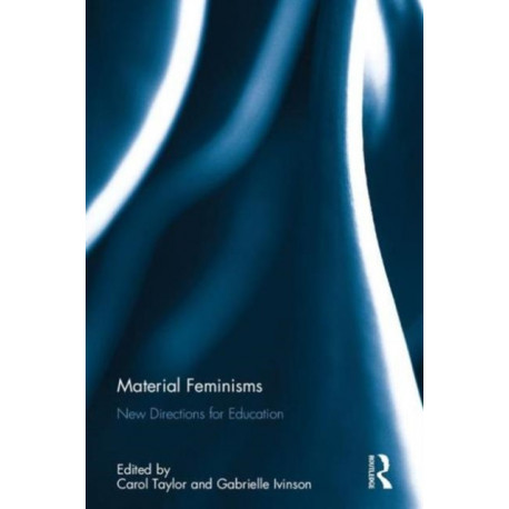 Material Feminisms: New Directions for Education: New Directions for Education