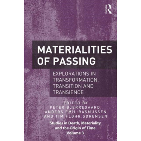 Materialities of Passing: Explorations in Transformation, Transition and Transience