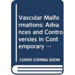 Vascular Malformations: Advances and Controversies in Contemporary Management