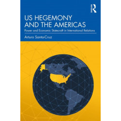 US Hegemony and the Americas: Power and Economic Statecraft in International Relations