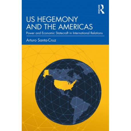 US Hegemony and the Americas: Power and Economic Statecraft in International Relations