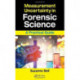 Measurement Uncertainty in Forensic Science: A Practical Guide