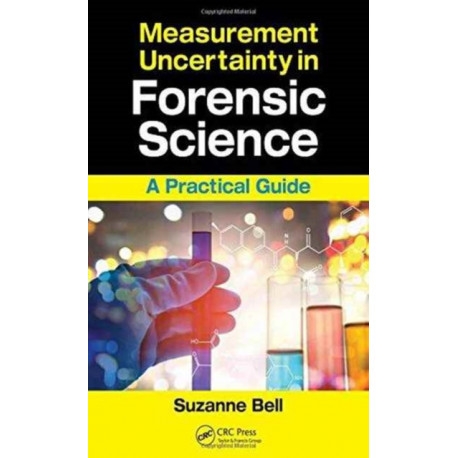 Measurement Uncertainty in Forensic Science: A Practical Guide