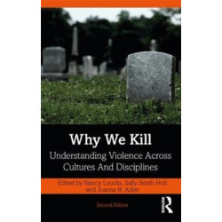 Why We Kill: Understanding Violence Across Cultures and Disciplines