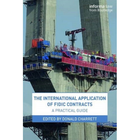 The International Application of FIDIC Contracts: A Practical Guide