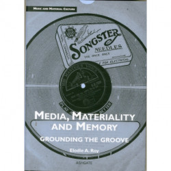 Media, Materiality and Memory: Grounding the Groove