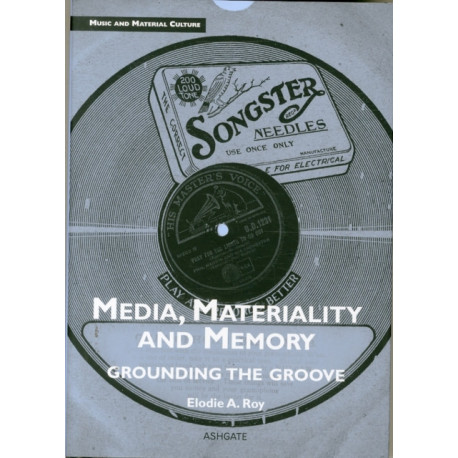 Media, Materiality and Memory: Grounding the Groove