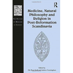 Medicine, Natural Philosophy and Religion in Post-Reformation Scandinavia