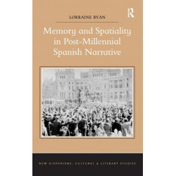 Memory and Spatiality in Post-Millennial Spanish Narrative
