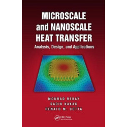 Microscale and Nanoscale Heat Transfer: Analysis, Design, and Application