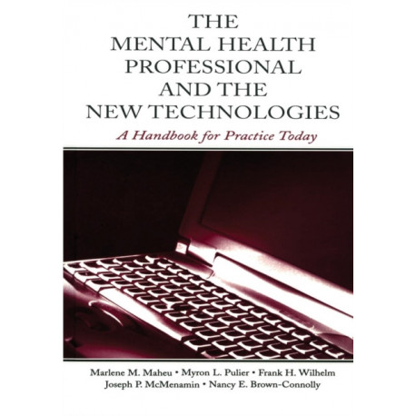 The Mental Health Professional and the New Technologies: A Handbook for Practice Today