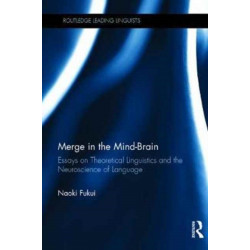 Merge in the Mind-Brain: Essays on Theoretical Linguistics and the Neuroscience of Language