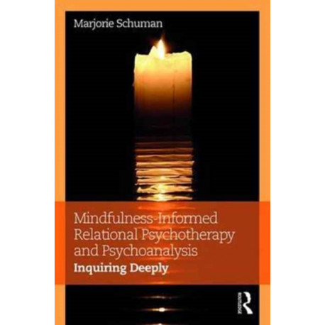 Mindfulness-Informed Relational Psychotherapy and Psychoanalysis: Inquiring Deeply