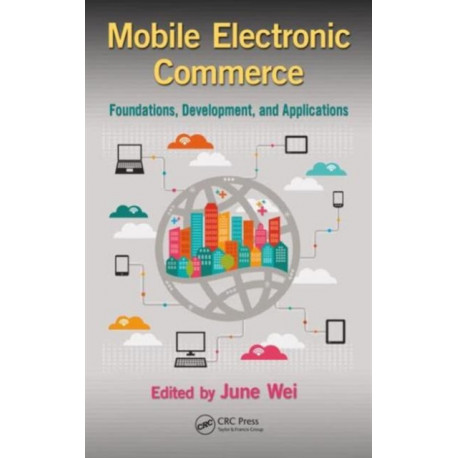 Mobile Electronic Commerce: Foundations, Development, and Applications