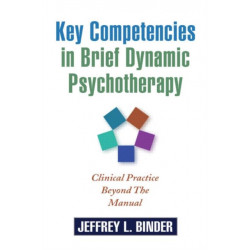 Key Competencies in Brief Dynamic Psychotherapy: Clinical Practice Beyond the Manual