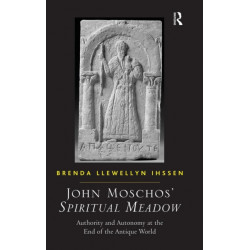 John Moschos' Spiritual Meadow: Authority and Autonomy at the End of the Antique World