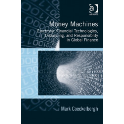 Money Machines: Electronic Financial Technologies, Distancing, and Responsibility in Global Finance