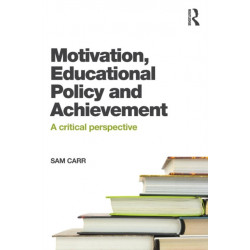 Motivation, Educational Policy and Achievement: A critical perspective