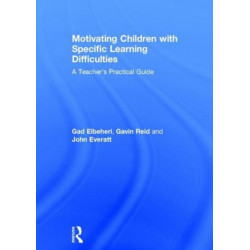 Motivating Children with Specific Learning Difficulties: A Teacher’s Practical Guide