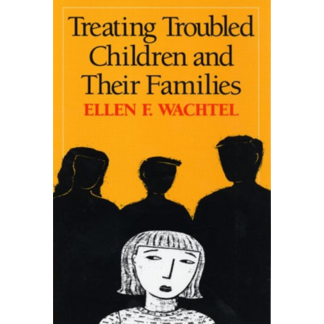Treating Troubled Children and Their Families