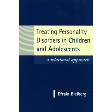 Treating Personality Disorders in Children and Adolescents: A Relational Approach