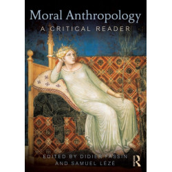 Moral Anthropology: A Critical Reader