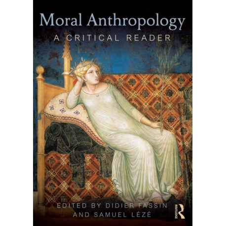 Moral Anthropology: A Critical Reader