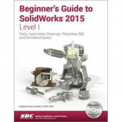 Beginner's Guide to SolidWorks 2015 - Level I