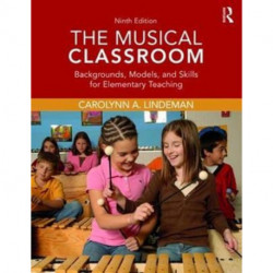 The Musical Classroom: Backgrounds, Models, and Skills for Elementary Teaching
