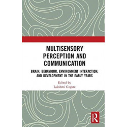 Multisensory Perception and Communication: Brain, Behaviour, Environment Interaction, and Development in the Early Years