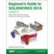 Beginner's Guide to SOLIDWORKS 2016 - Level II (Including unique access code)