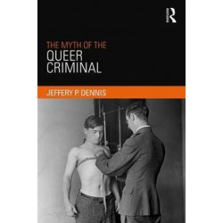 The Myth of the Queer Criminal