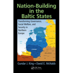 Nation-Building in the Baltic States: Transforming Governance, Social Welfare, and Security in Northern Europe