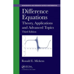 Difference Equations: Theory, Applications and Advanced Topics, Third Edition