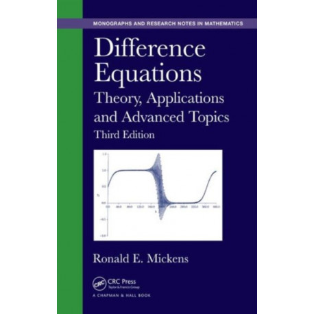 Difference Equations: Theory, Applications and Advanced Topics, Third Edition