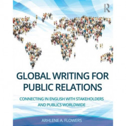 Global Writing for Public Relations: Connecting in English with Stakeholders and Publics Worldwide
