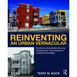 Reinventing an Urban Vernacular: Developing Sustainable Housing Prototypes for Cities Based on Traditional Strategies