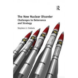 The New Nuclear Disorder: Challenges to Deterrence and Strategy