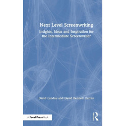 Next Level Screenwriting: Insights, Ideas and Inspiration for the Intermediate Screenwriter
