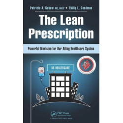 The Lean Prescription: Powerful Medicine for Our Ailing Healthcare System