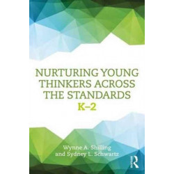 Nurturing Young Thinkers Across the Standards: K–2