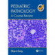 Pediatric Pathology: A Course Review