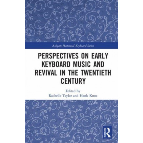 Perspectives on Early Keyboard Music and Revival in the Twentieth Century